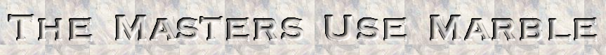 The Masters Use Marble: Marble and Granite Inc.